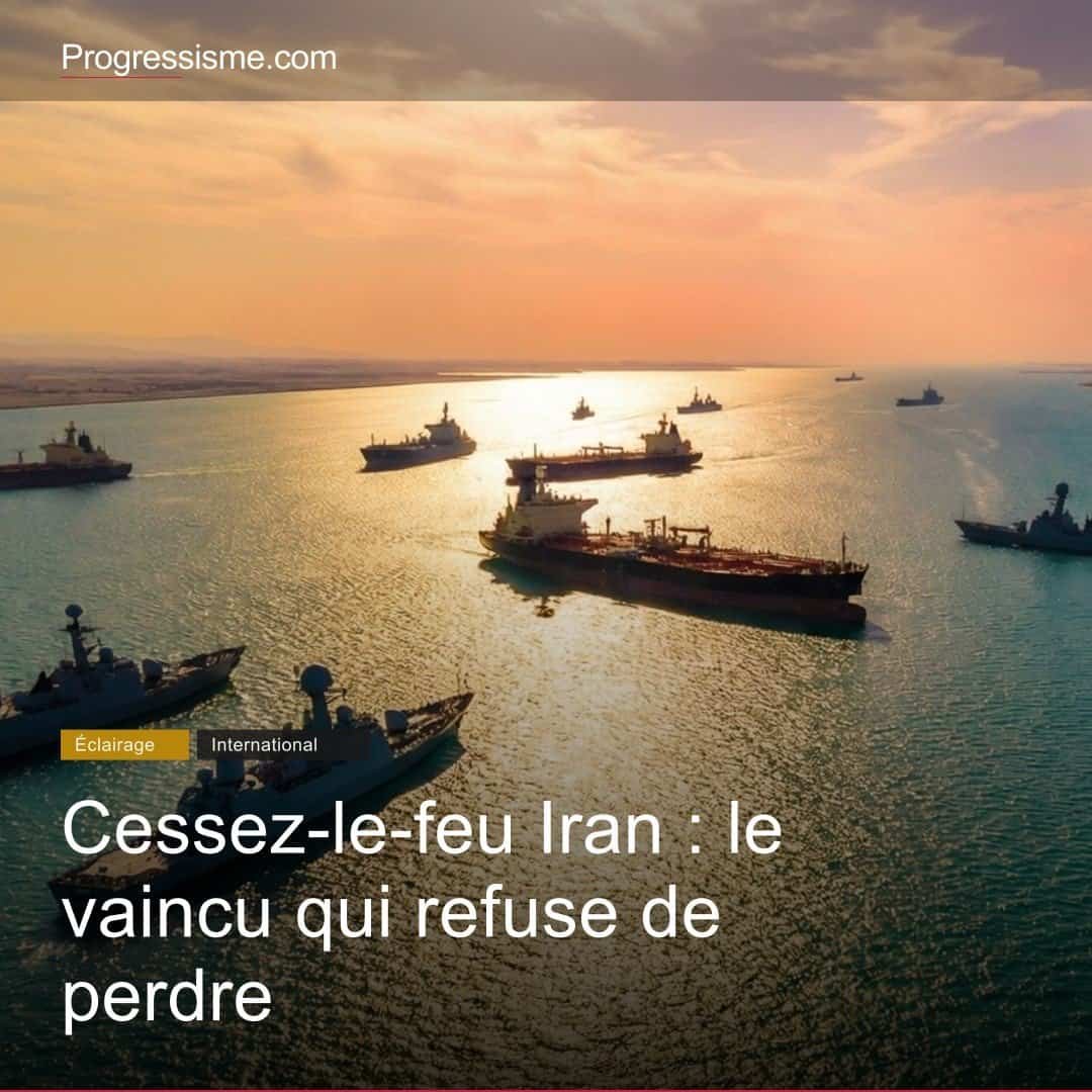 Cessez-le-feu Iran : le vaincu qui refuse de perdre