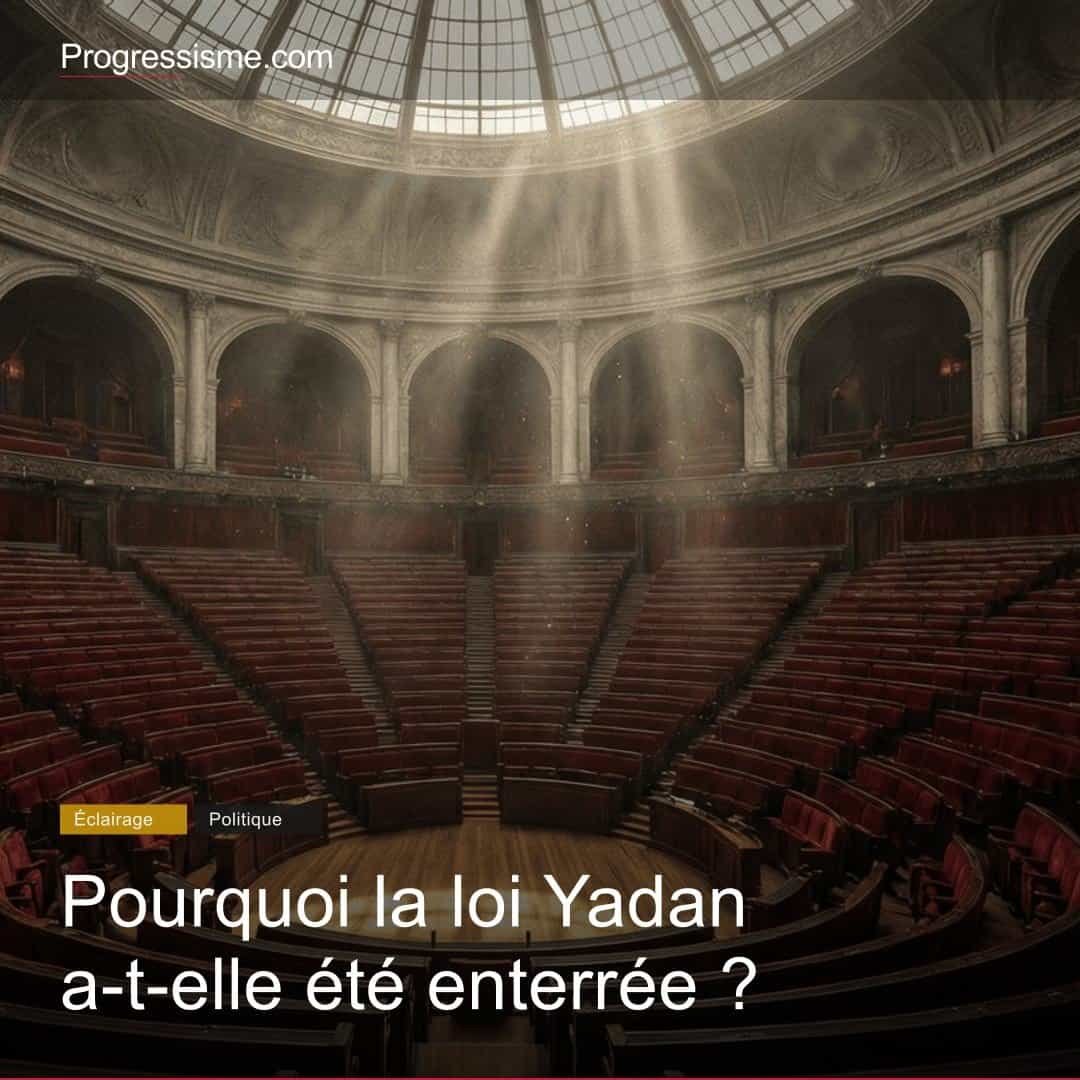 Pourquoi la loi Yadan a-t-elle été enterrée ?