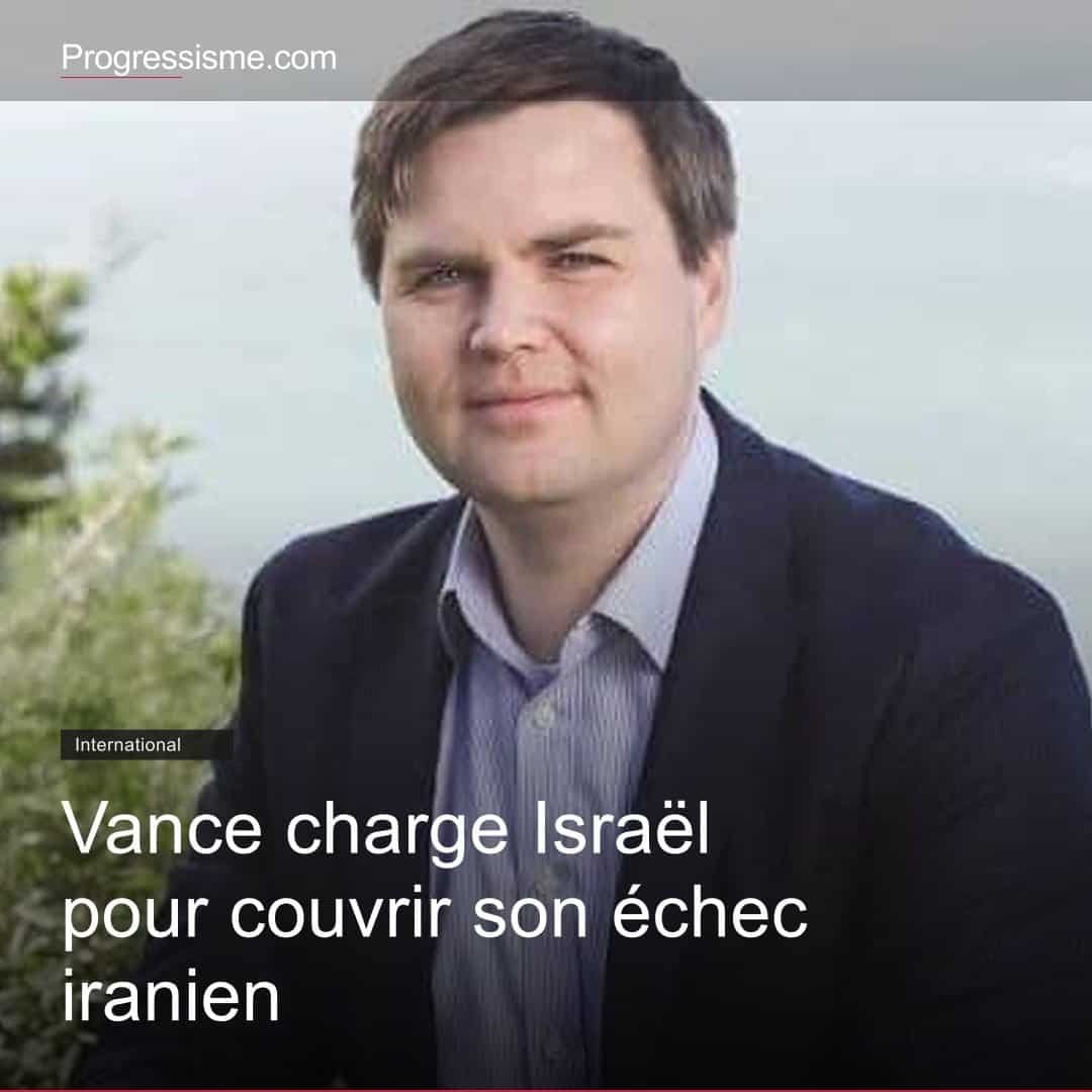 Vance charge Israël pour couvrir son échec iranien
